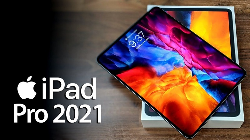 iPad Pro 2021 gồm hai phiên bản