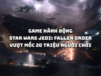 Game hành động Star Wars Jedi Fallen Order vượt mốc 20 triệu người chơi