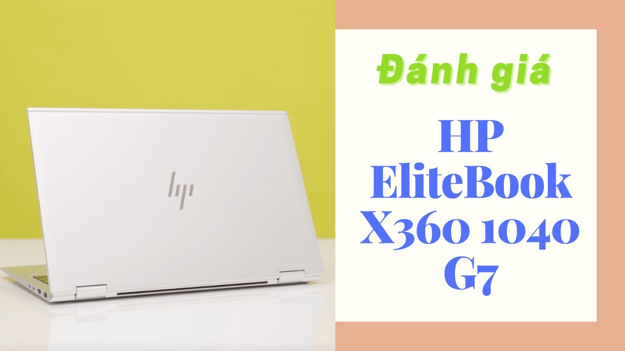 Đặc điểm nổi bật laptop hp  Elitebook X360 1040 G7 230P8PA